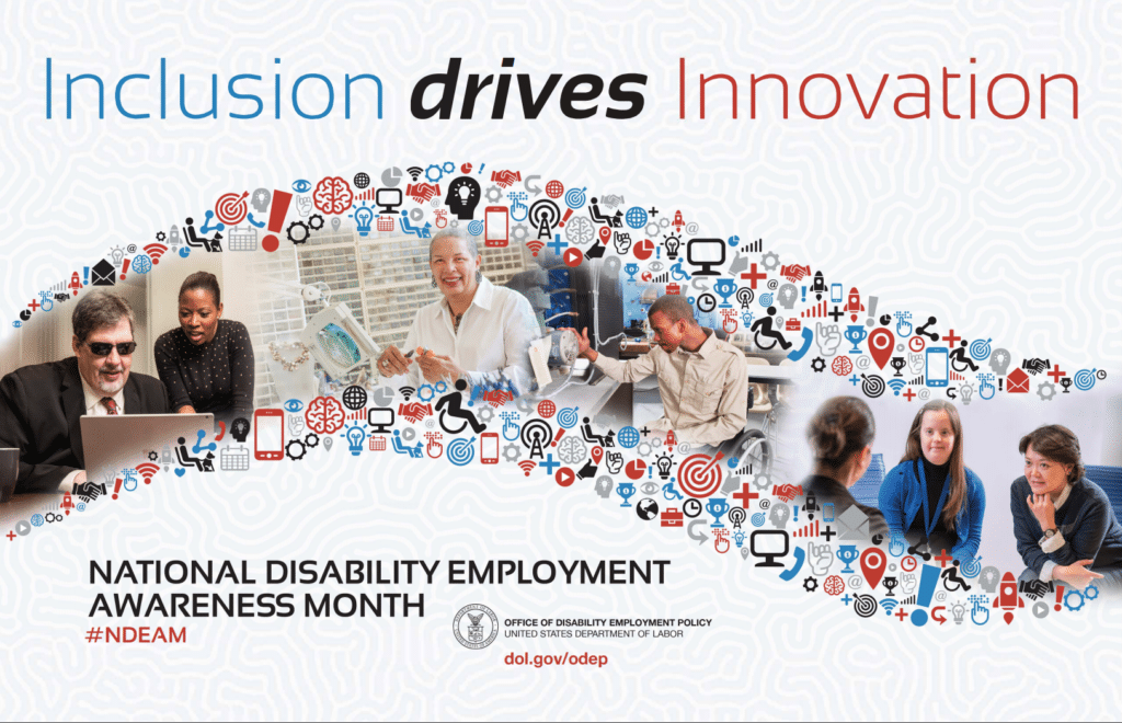 The 2017 NDEAM theme–Inclusion Drives Innovation–appears at the top of the poster in large blue, black and red letters on a light-blue background that depicts the lobes of the brain. Running through the center of the poster are threads of small innovation icons such as computer screens, transmission towers and lightbulbs. The icon threads frame a roadway that contains four images of people with disabilities offering solutions in inclusive work environments. Below the roadway are the words National Disability Employment Awareness Month followed by hashtag NDEAM. At the bottom is DOL's logo with the following words: OFFICE OF DISABILITY EMPLOYMENT POLICY, UNITED STATES DEPARTMENT OF LABOR and the URL to ODEP's website dol.gov/odep.