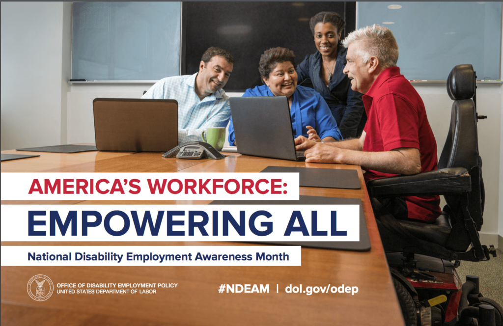 The 2018 NDEAM theme—America's Workforce: Empowering All—appears in the bottom half of the poster in red and navy blue lettering. Below the theme are the words National Disability Employment Awareness Month. The setting of the image is an office meeting room where an employee wearing a red polo shirt and using a power wheelchair is presenting the outcome of recent research on his laptop computer to three co-workers. At the bottom left is DOL's logo with the following words: OFFICE OF DISABILITY EMPLOYMENT POLICY, UNITED STATES DEPARTMENT OF LABOR. Center bottom is hashtag NDEAM and the URL to ODEP's website dol.gov/odep.