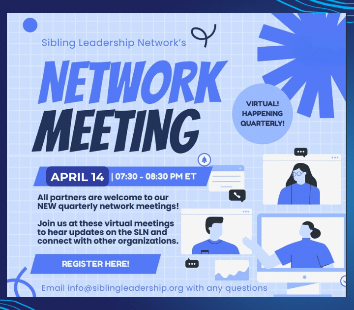 Join us at the SLN’s Network Meeting - Sibling Leadership Network